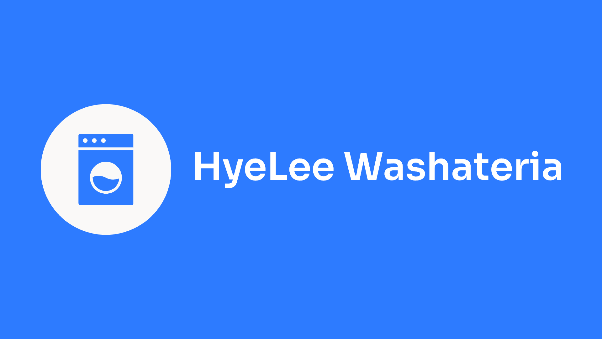 HyeLee Washateria: From Problem to Proof